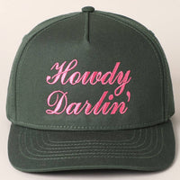 Howdy Darlin Text Designed Embroidery Baseball Cap: DARK GREEN / ONE SIZE