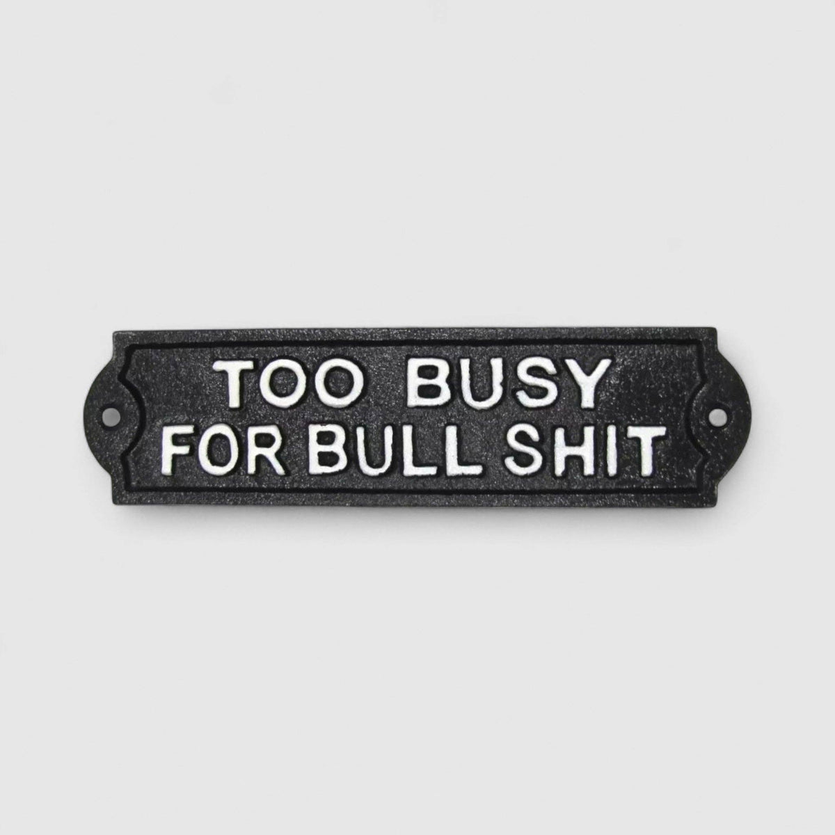 Too Busy for Bullshit Cast Iron Wall Plaque