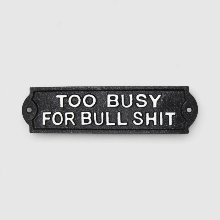 Too Busy for Bullshit Cast Iron Wall Plaque