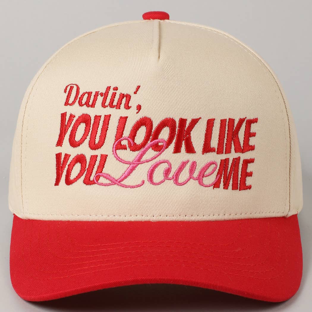 You Look Like You Love Me Embroidery Trucker Hat: ONE SIZE