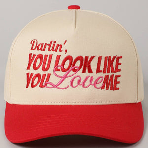 You Look Like You Love Me Embroidery Trucker Hat: ONE SIZE