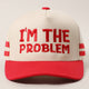 I'm The Problem Cotton Two Stripes Trucker Hat