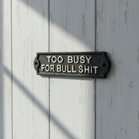 Too Busy for Bullshit Cast Iron Wall Plaque