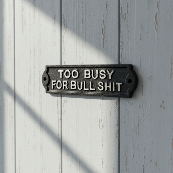 Too Busy for Bullshit Cast Iron Wall Plaque