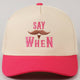 Say When  Mustache Tombstone Two-Tone Trucker Hat: One Size