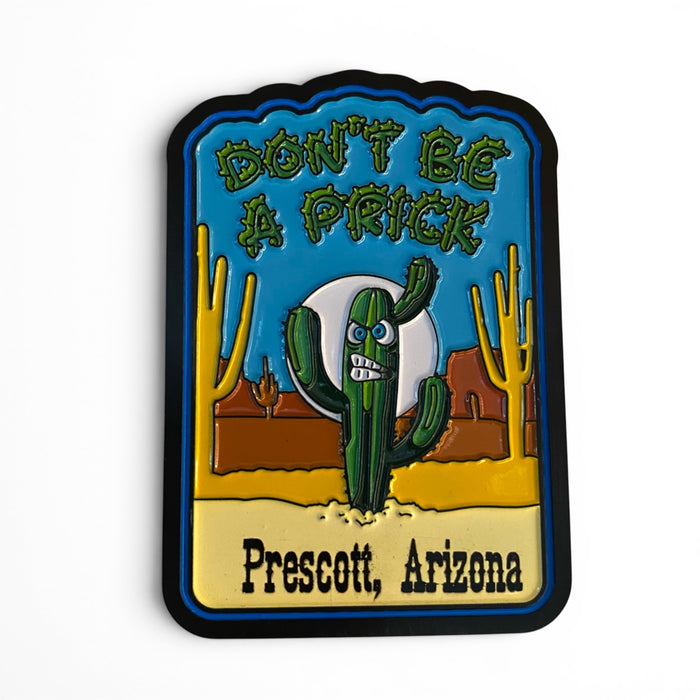 Prescott Arizona “Don’t Be A Prick” Magnet