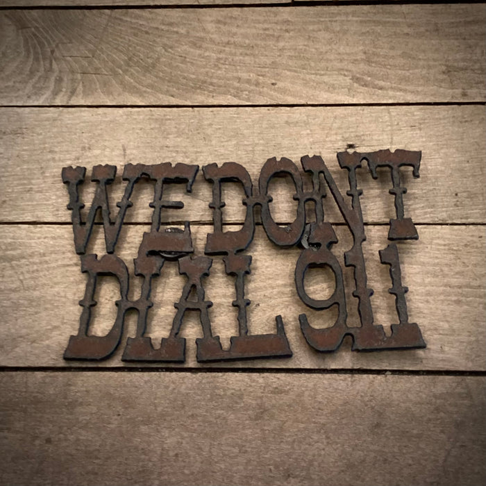 We Don’t Dial 911 Metal Magnet