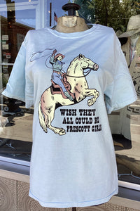 ‘Wish They Could All Be Prescott Girls’ T-Shirts