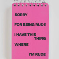 Sorry For Being Rude. I Have This Thing Where I'm Rude 3x5 Spiral Notebook