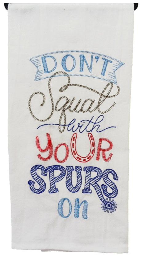 Don’t Squat With Your Spurs On Embroidered Tea Towel