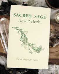 Sacred Sage :How It Heals by Silver Wolf Walks Alone