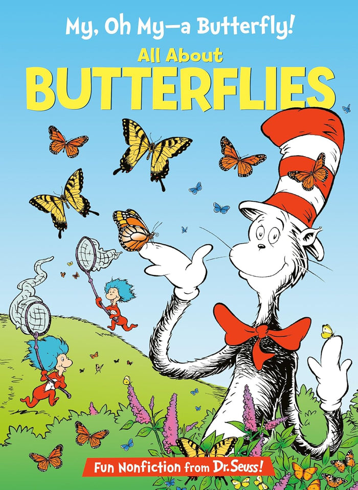 My, Oh My--A Butterfly! All About Butterflies (The Cat in the Hat's Learning Library)