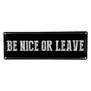 ‘Be Nice or Leave’ Small Metal Sign