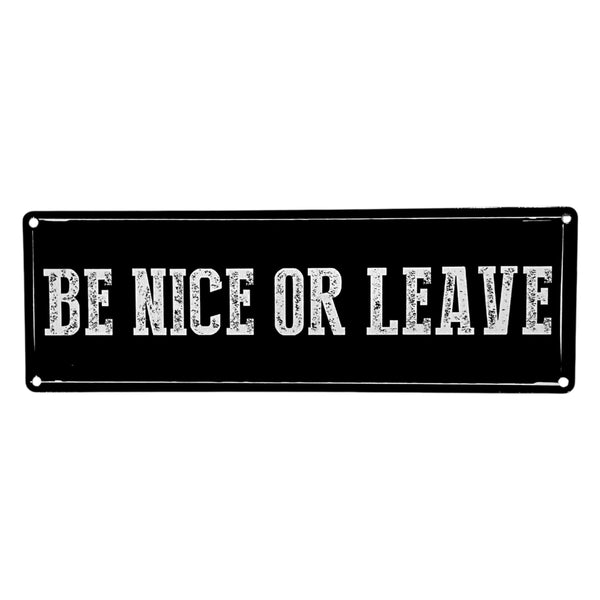 ‘Be Nice or Leave’ Small Metal Sign