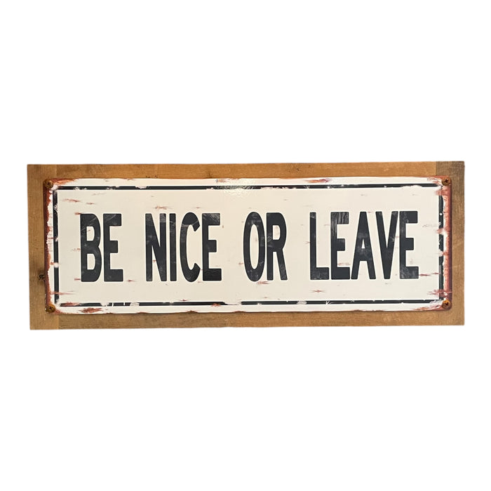 ‘Be Nice or Leave’ Large Wood Framed Metal Sign