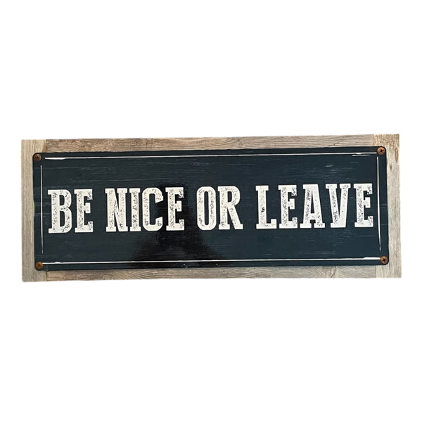 ‘Be Nice or Leave’ Large Wood Framed Metal Sign