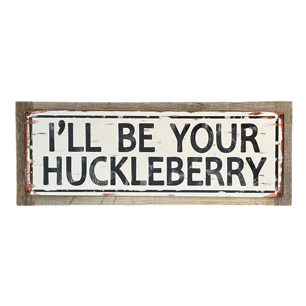 ‘I’ll Be Your Huckleberry’ Large Wood Framed Metal Sign