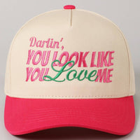 You Look Like You Love Me Embroidery Trucker Hat: ONE SIZE