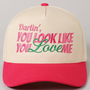 You Look Like You Love Me Embroidery Trucker Hat: ONE SIZE