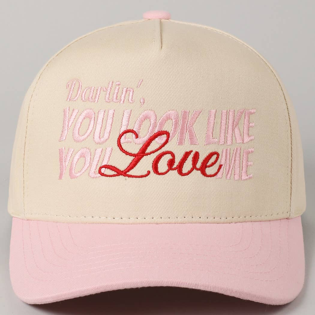 You Look Like You Love Me Embroidery Trucker Hat: ONE SIZE