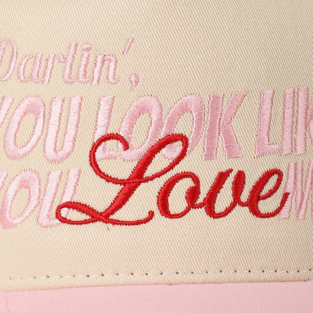 You Look Like You Love Me Embroidery Trucker Hat: ONE SIZE
