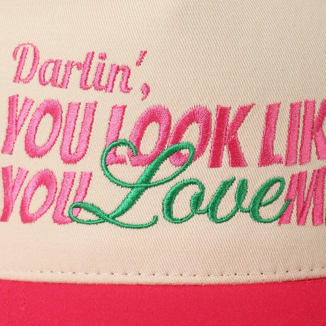 You Look Like You Love Me Embroidery Trucker Hat: ONE SIZE