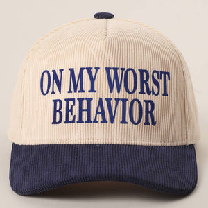 ON MY WORST BEHAVIOR Corduroy Trucker Hat: One Size