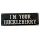 "I'm Your Huckleberry" Small Metal Sign