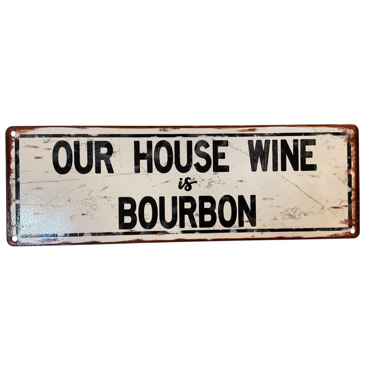 “Our House Wine Is Bourbon” Large Metal Sign