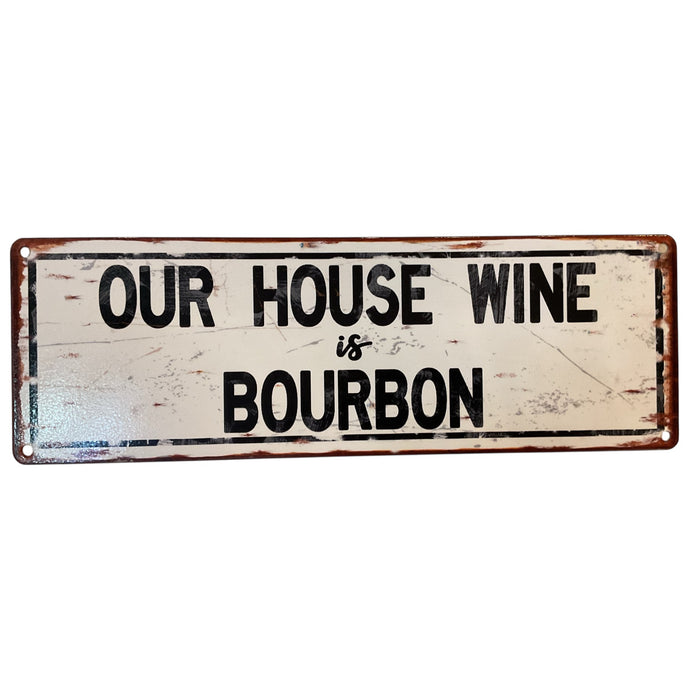 “Our House Wine Is Bourbon” Large Metal Sign