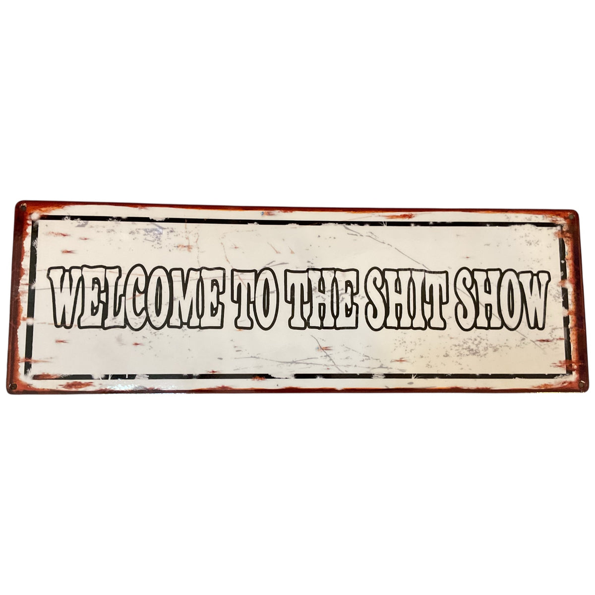 “Welcome To The Shit Show” Metal Sign