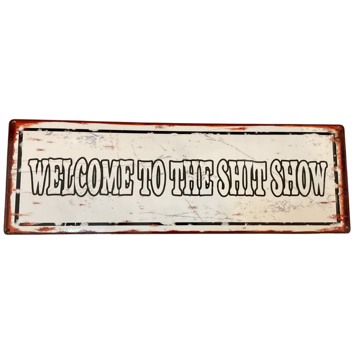 “Welcome To The Shit Show” Metal Sign