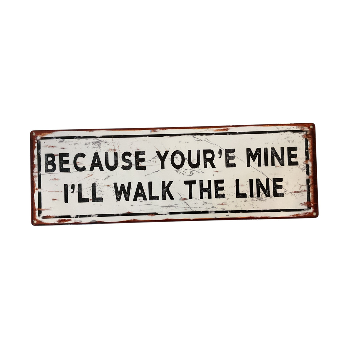 “Because You’re Mine I’ll Walk The Line” Large Metal Sign