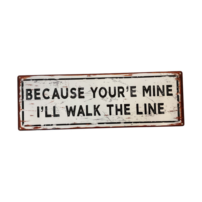 “Because You’re Mine I’ll Walk The Line” Large Metal Sign