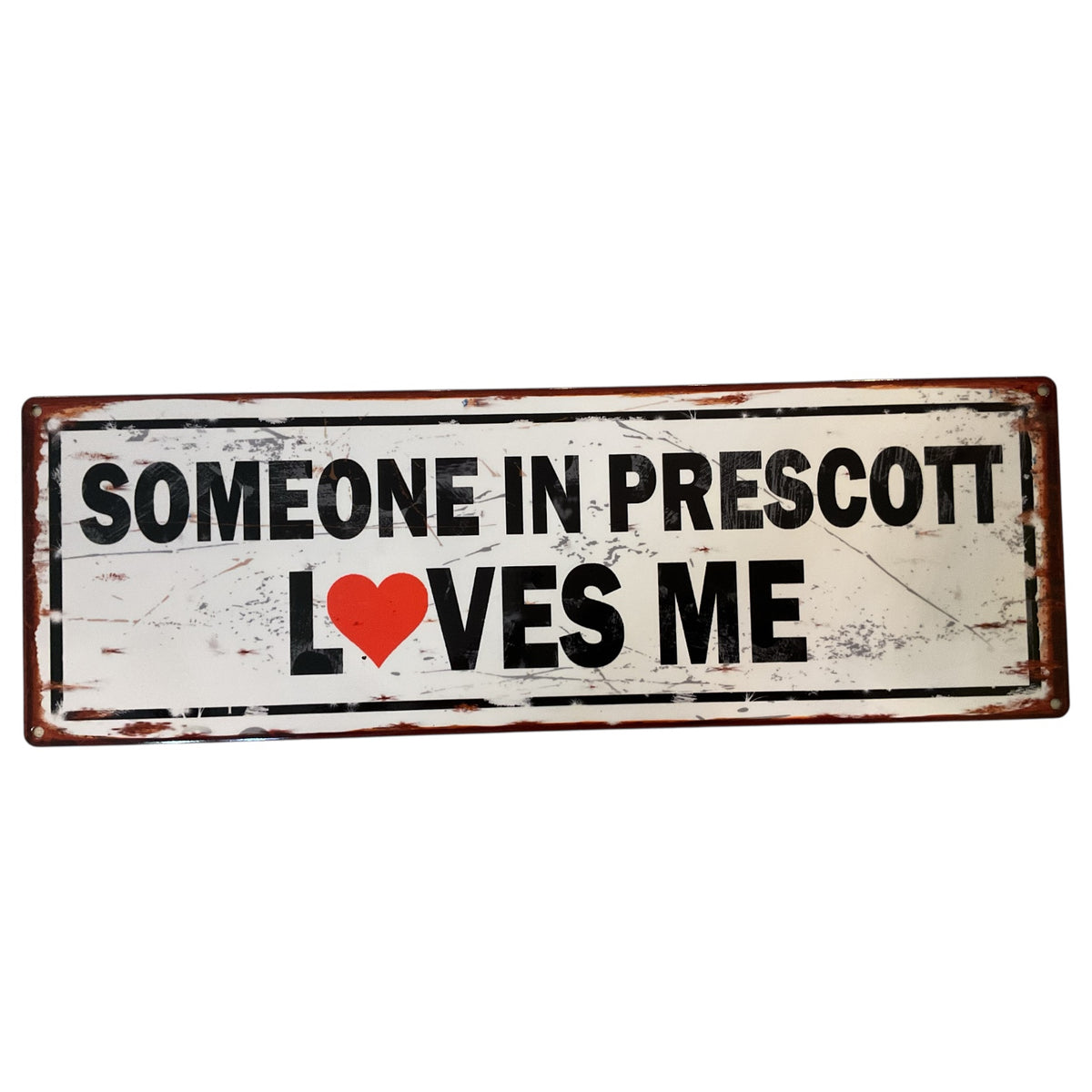 “Someone In Prescott Loves Me” Large Metal Sign