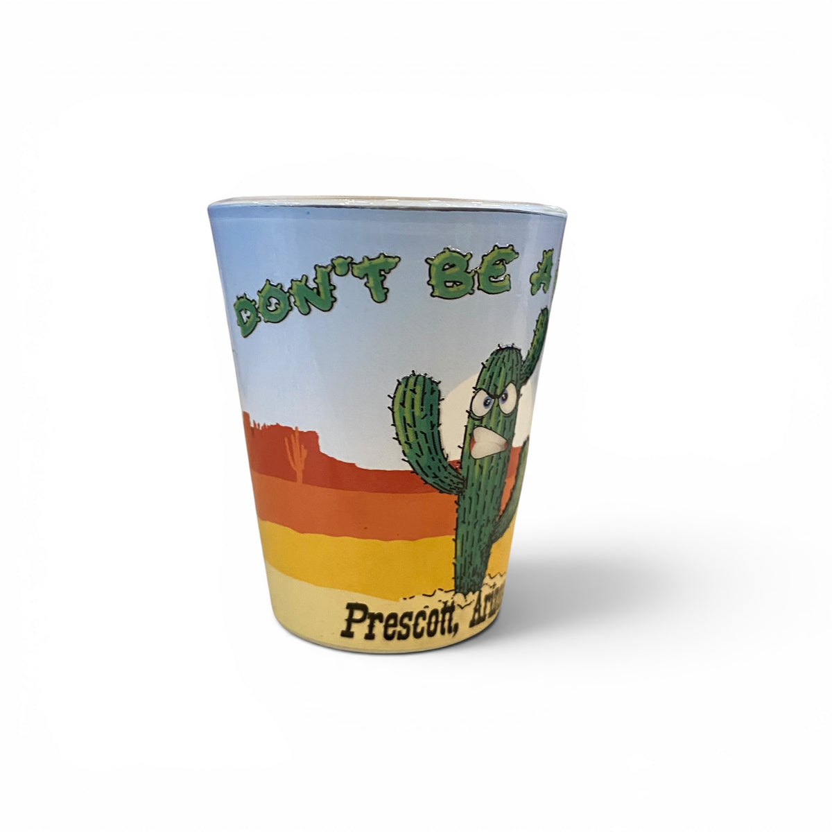 Prescott Arizona Don’t Be A Prick Shot Glass