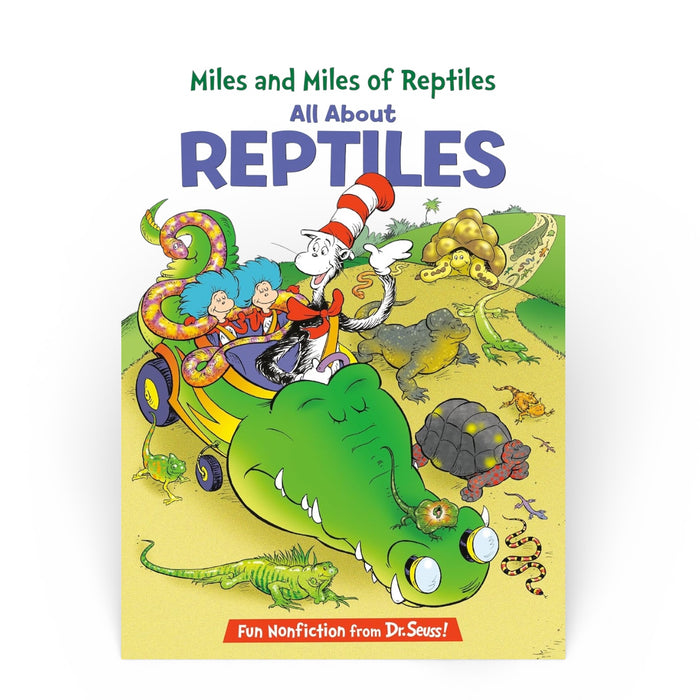 Miles and Miles of Reptiles: All About Reptiles (The Cat in the Hat's Learning Library)