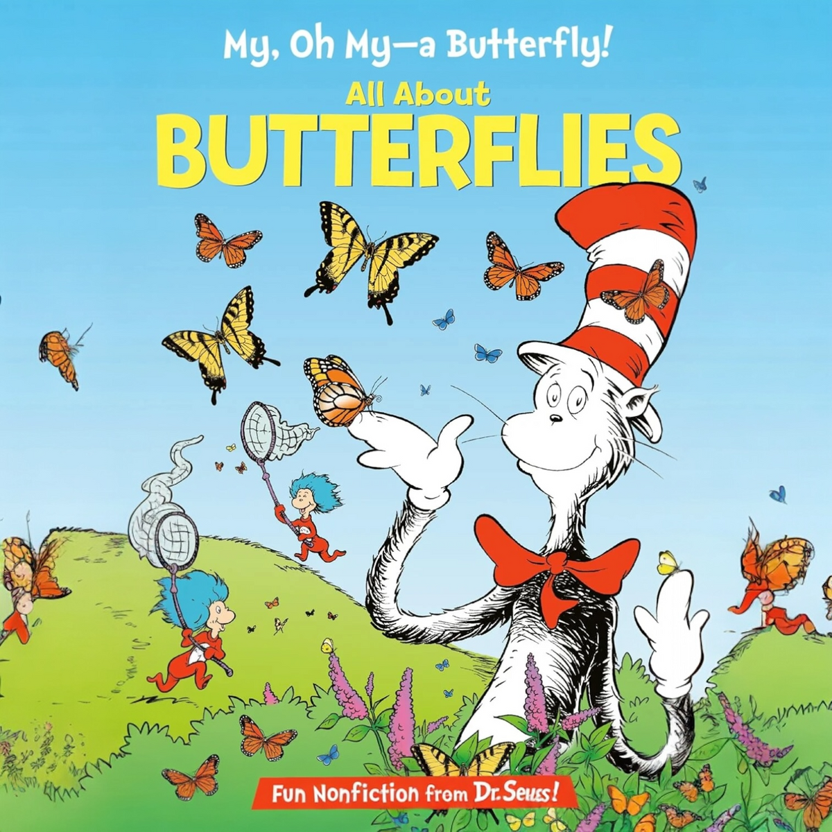 My, Oh My--A Butterfly! All About Butterflies (The Cat in the Hat's Learning Library)