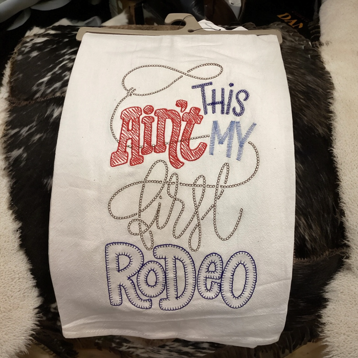 This Ain’t My First Rodeo Embroidered Tea Towel