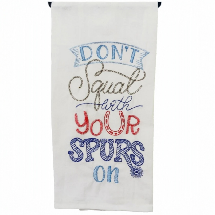 Don’t Squat With Your Spurs On Embroidered Tea Towel
