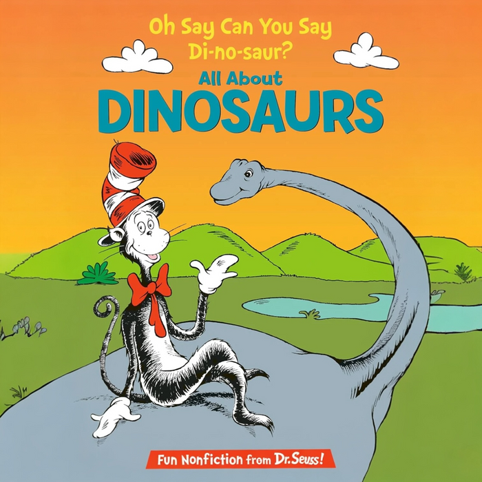 Oh Say Can You Say Di-no-saur? All About Dinosaurs (The Cat in the Hat's Learning Library)