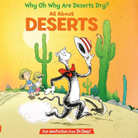 Why Oh Why Are Deserts Dry? All About Deserts (The Cat in the Hat's Learning Library)