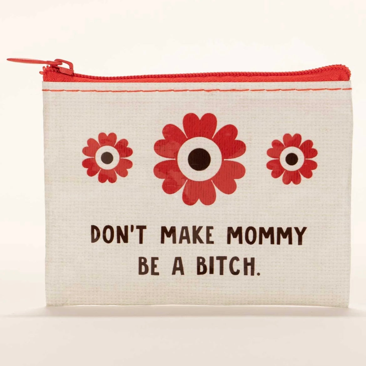 Don't Make Mommy Be A Bitch. Coin Purse