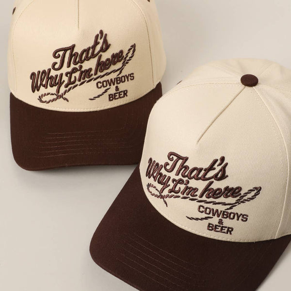 That's Why I'm here Cowboys & Beer Embroidery Two-Tone Cap: BRN / ONE SIZE