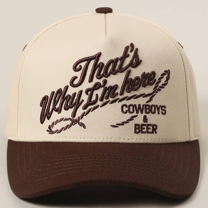 That's Why I'm here Cowboys & Beer Embroidery Two-Tone Cap: One Size